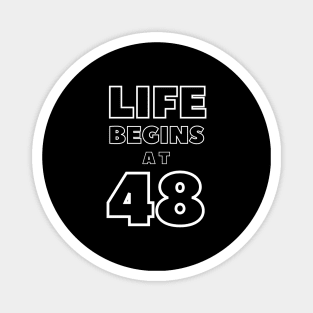 Life begins at 48 Magnet